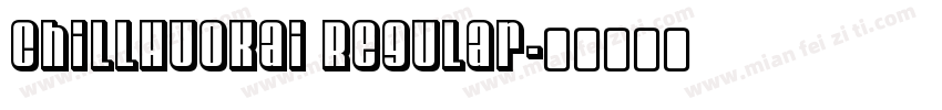 ChillHuoKai Regular字体转换
